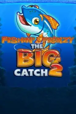 Fishin’ Frenzy The Big Catch 2