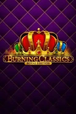 Burning Classics Royal Edition