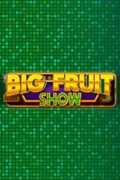 Big Fruit Show