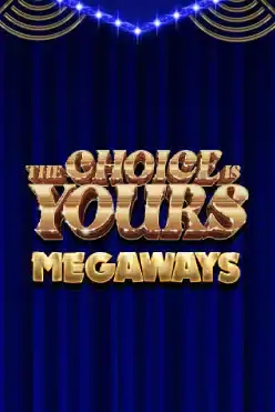 The Choice Is Yours Megaways