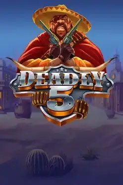 Deadly 5