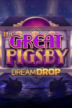 The Great Pigsby Dream Drop